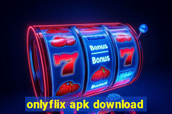 onlyflix apk download